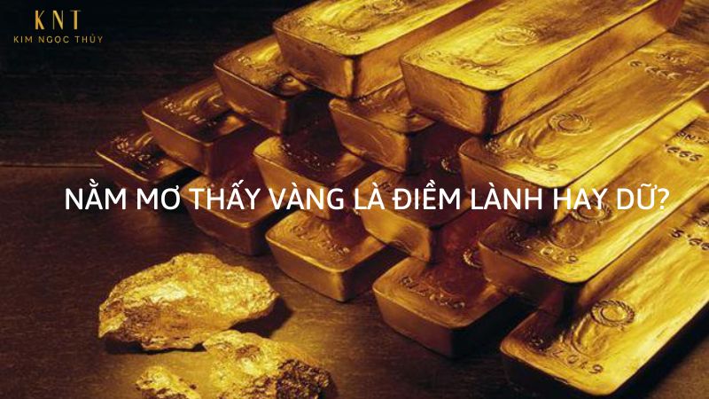 Giải Mã Giấc Mơ Thấy Vàng Điềm Báo Mang Đến Sự Thịnh Vượng 4 Khi chiêm bao thấy vàng con số may mắn nào đi kèm ?