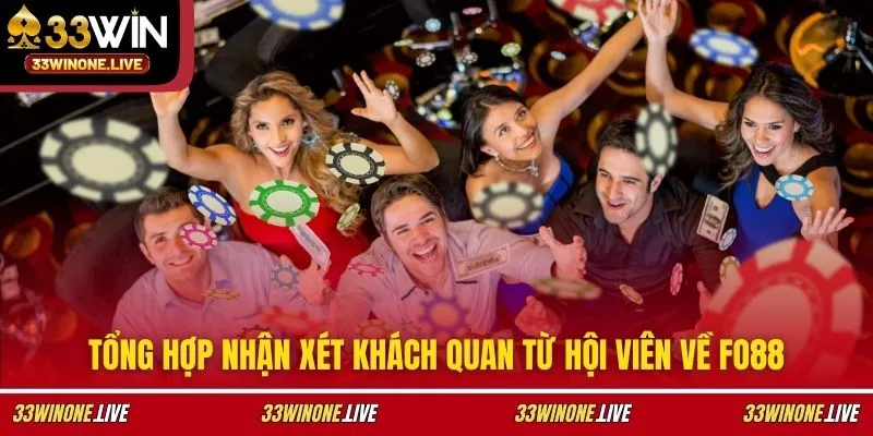 Tổng hợp nhận xét khách quan từ hội viên về FO88